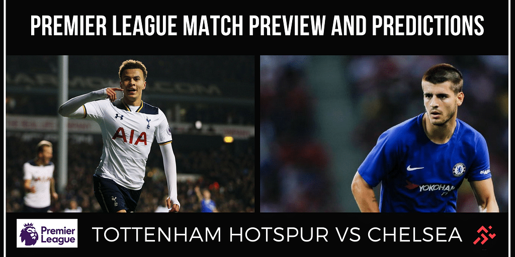 Match Preview And Predictions For Tottenham Vs Chelsea - The SportsRush