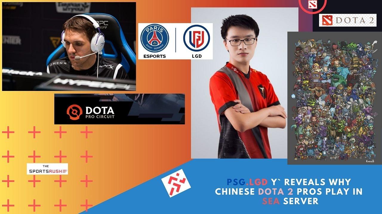 PSG LGD y` reveals the reason of Chinese Dota 2 players frequenting SEA servers