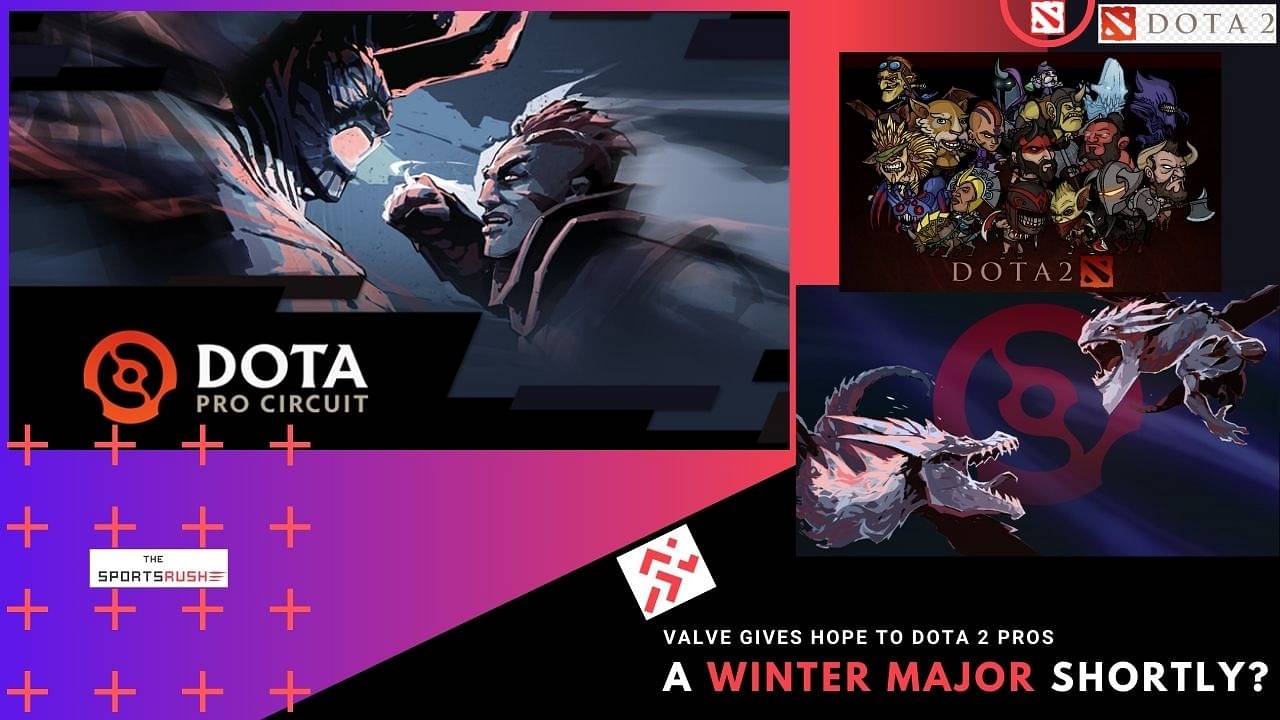 Valve gives hope a winter major 2022 may be happening after all
