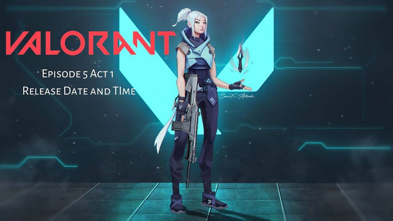 Valorant 5.01 Patch Release date: All changes, Agent & Map updates, and all leaks coming in Valorant Episode 5 Act 1