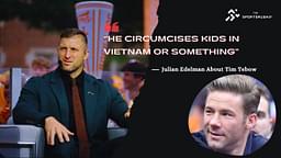 "He Circumcises Kids in Vietnam or Something": Julian Edelman's Dramatic But Truthful Take on Tim Tebow Leaves Bett Kreischer in Splits