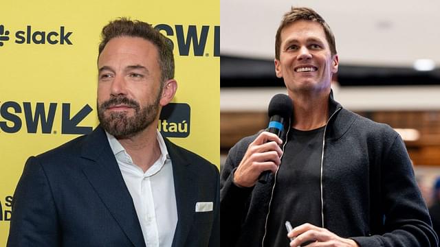 Ben Affleck and Tom Brady.